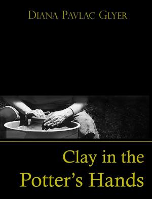 Cover of the book Clay in the Potter's Hands by Deb Ling