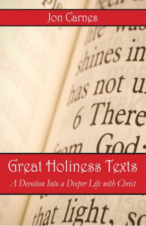 Cover of the book Great Holiness Texts: A Devotion Into a Deeper Life with Christ by Jon Carnes