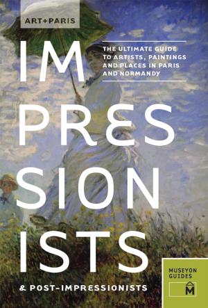 Book cover of Art + Paris Impressionists & Post-Impressionists