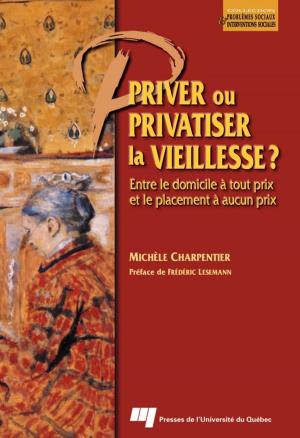 Cover of the book Priver ou privatiser la vieillesse ? by Geneviève De Viveiros, Soundouss El Kettani