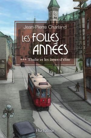 Cover of the book Les Folles Années T3 by Luc Gélinas