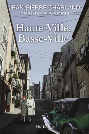 Cover of the book Haute-Ville, Basse-Ville by Mikaël Archambault