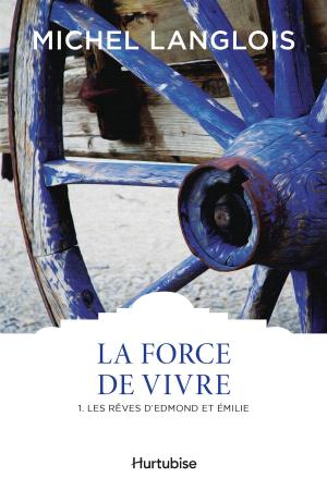 Cover of the book La Force de vivre T1 by Hervé Gagnon