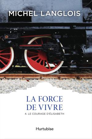 Cover of the book La Force de vivre T4 by Jean-Pierre Charland