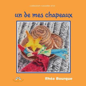 Cover of the book Un de mes chapeaux by Corinne Gallant et Réjean Ouellette