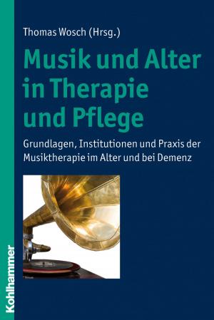 Cover of the book Musik und Alter in Therapie und Pflege by Beat Weber-Lehnherr