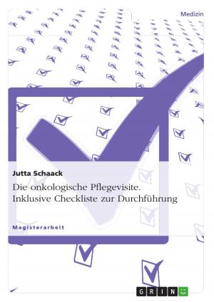 Cover of the book Die onkologische Pflegevisite. Inklusive Checkliste zur Durchführung by Timo Castens