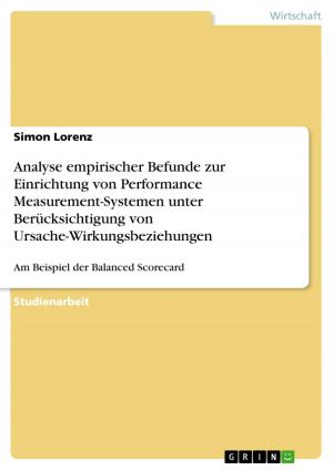Cover of the book Analyse empirischer Befunde zur Einrichtung von Performance Measurement-Systemen unter Berücksichtigung von Ursache-Wirkungsbeziehungen by Sirko Archut