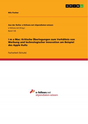 bigCover of the book I?m a Mac: Kritische Überlegungen zum Verhältnis von Werbung und technologischer Innovation am Beispiel des Apple Kults by 