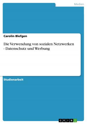 Cover of the book Die Verwendung von sozialen Netzwerken - Datenschutz und Werbung by Claudia Richter