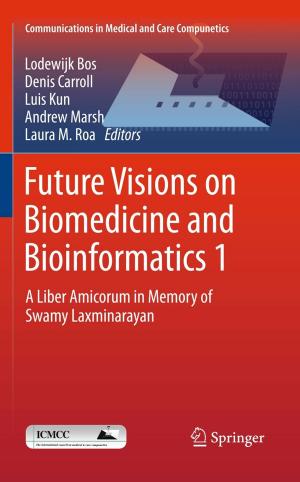 Cover of the book Future Visions on Biomedicine and Bioinformatics 1 by P. Aeberhard, A. Akovbiantz, R. Auckenthaler, P. Buchmann, A. Forster, A. Froidevaux, E. Gemsenjäger, J.-C. Givel, P. Graber, R. Gumener, B. Hammer, M. Harms, A. Huber, M.-C. Marti, P. Meyer, D. Mirescu, D. Montandon, G. Pipard, A.A. Poltera, A. Rohner, F. Sadry, A.F. Schärli, H Wehrli, S. Widgren