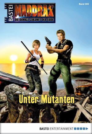 Cover of the book Maddrax - Folge 300 by Karl-Heinz Prieß