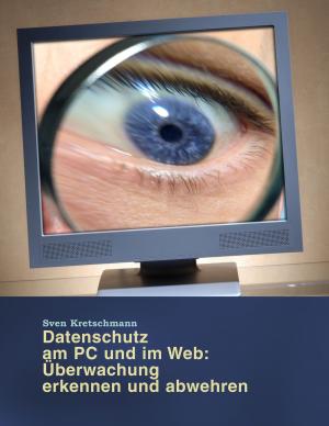 Cover of the book Datenschutz am PC und im Web: Überwachung erkennen und abwehren by 