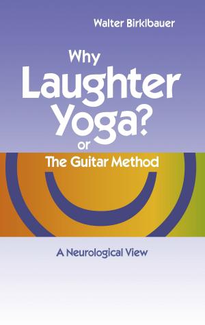 Cover of the book Why Laughter Yoga or The Guitar Method by Sabrina Mielke