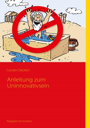 Cover of the book Anleitung zum Uninnovativsein by Bernhard Stentenbach