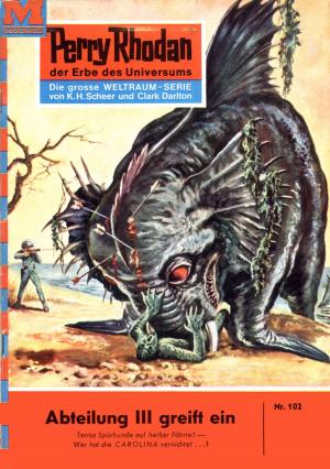Cover of the book Perry Rhodan 102: Abteilung III greift ein by 