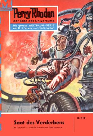 Cover of the book Perry Rhodan 119: Saat des Verderbens by H.G. Ewers