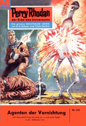Cover of the book Perry Rhodan 142: Agenten der Vernichtung by Clark Darlton, H.G. Ewers, Kurt Mahr, William Voltz, K.H. Scheer
