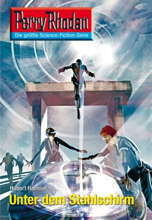 Cover of the book Perry Rhodan 2606: Unter dem Stahlschirm by Lisa Ann