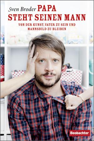 Cover of the book Papa steht seinen Mann by Westermann Reto, Üsé Meyer