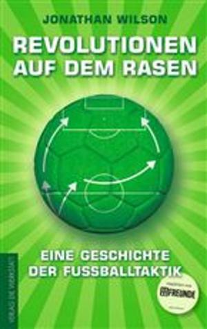 Cover of the book Revolutionen auf dem Rasen by Jonathan Wilson