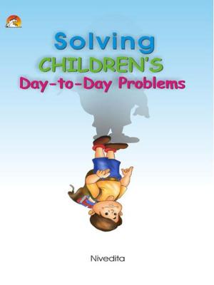 Cover of the book Solving Children's Day-To-Day Problems by DR.L.PRAKASH