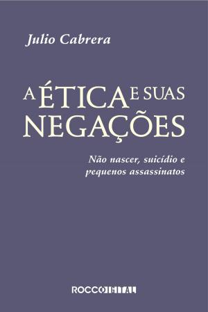 Cover of the book A ética e suas negações by Angélica Lopes