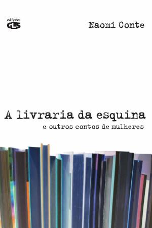 Cover of A livraria da esquina by Naomi Conte, Edições GLS