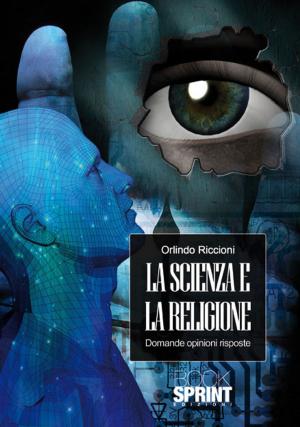 Cover of the book La scienza e la religione by Ivan Rizzuto