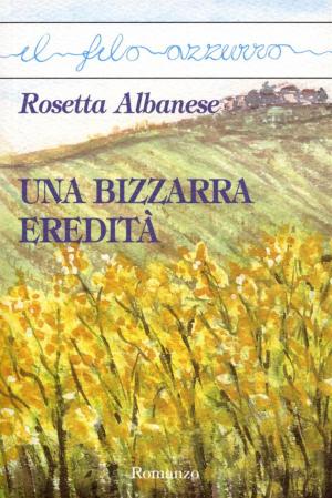 Cover of the book Una bizzarra eredità by Rosetta Albanese