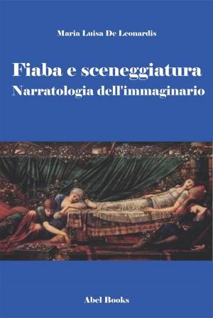 Cover of the book Fiaba e sceneggiatura by Chiara Scamardella