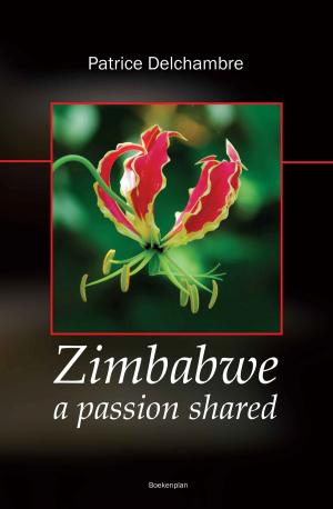 Cover of the book Zimbabwe a Passion Shared by David E. Nette