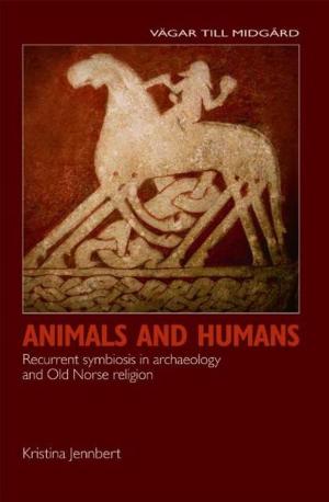 Cover of the book Animals and Humans: Recurrent Symbiosis in Archaeology and Old Norse Religion by Mats Burström