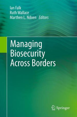 Cover of the book Managing Biosecurity Across Borders by Erik Weber, Jeroen Van Bouwel, Leen De Vreese