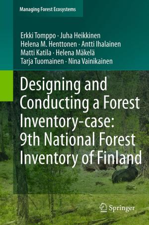 Cover of the book Designing and Conducting a Forest Inventory - case: 9th National Forest Inventory of Finland by D. C. Barker