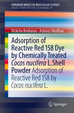 Cover of the book Adsorption of Reactive Red 158 Dye by Chemically Treated Cocos Nucifera L. Shell Powder by Claudia Zrenner, Harold E. Henkes, Daniel M. Albert