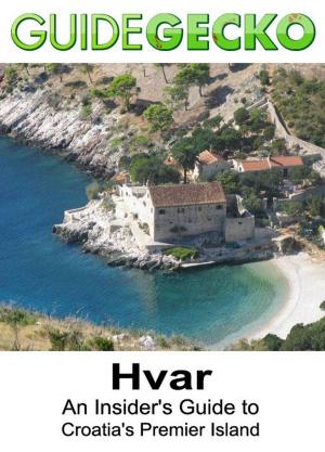 Cover of the book Hvar: An Insider's Guide to Croatia's Premier Island by Kruno Pekas