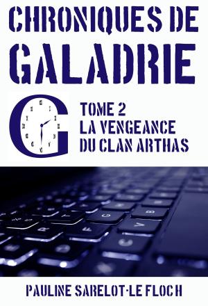 Cover of the book Chroniques de Galadrie, tome 2: la vengeance du clan Arthas by 毓翎