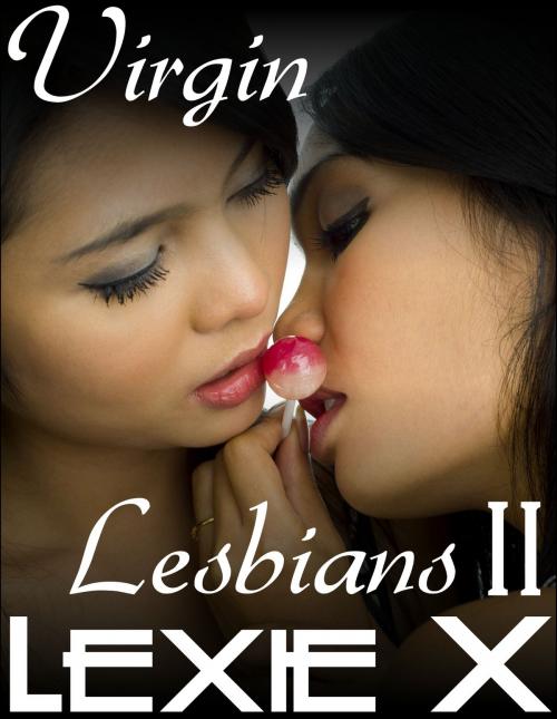Cover of the book Virgin Lesbians II by Lexie X, Lesbian Romance Publishing