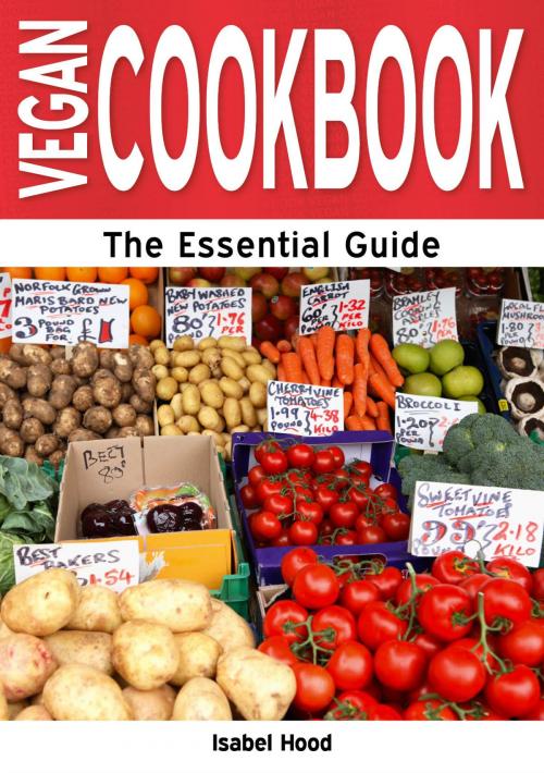 Cover of the book Vegan Cookbook: The Essential Guide by Isabel Hood, Need2Know Books