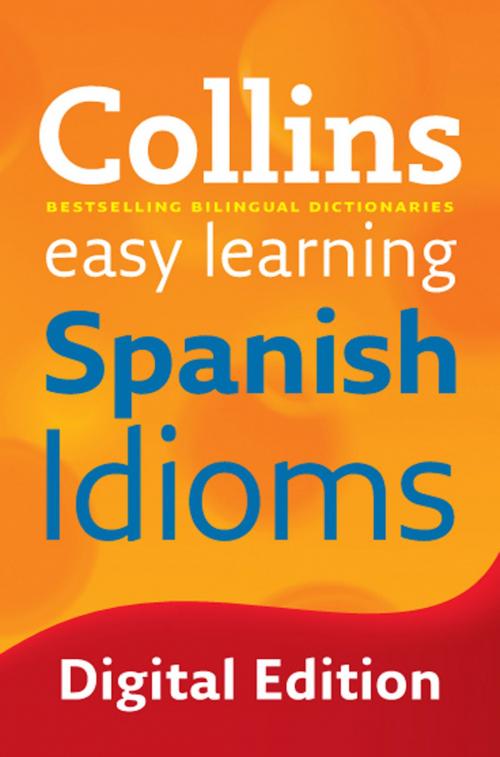Cover of the book Easy Learning Spanish Idioms by Collins, HarperCollins Publishers