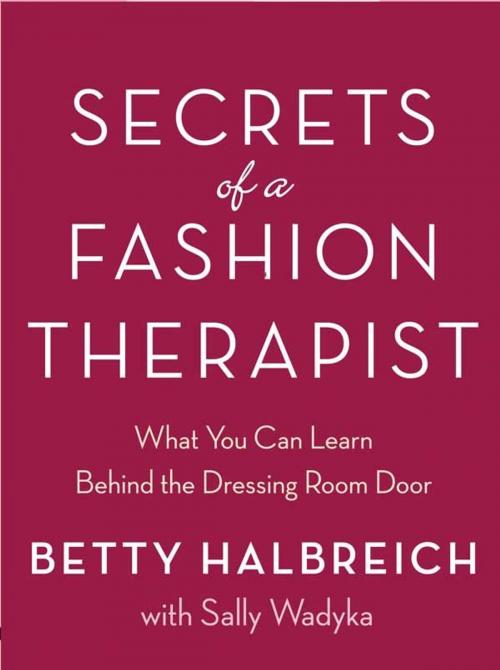 Cover of the book Secrets of a Fashion Therapist by Betty Halbreich, Sally Wadyka, Harper Design