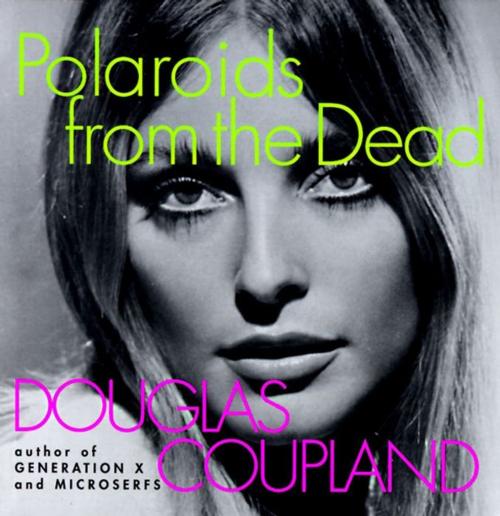 Cover of the book Polaroids from the Dead by Douglas Coupland, Harper Perennial