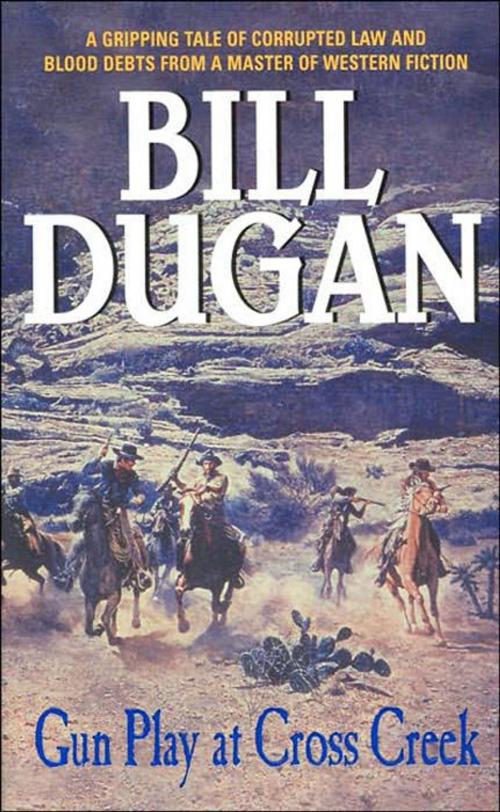 Cover of the book Gun Play at Cross Creek by Bill Dugan, HarperCollins e-books
