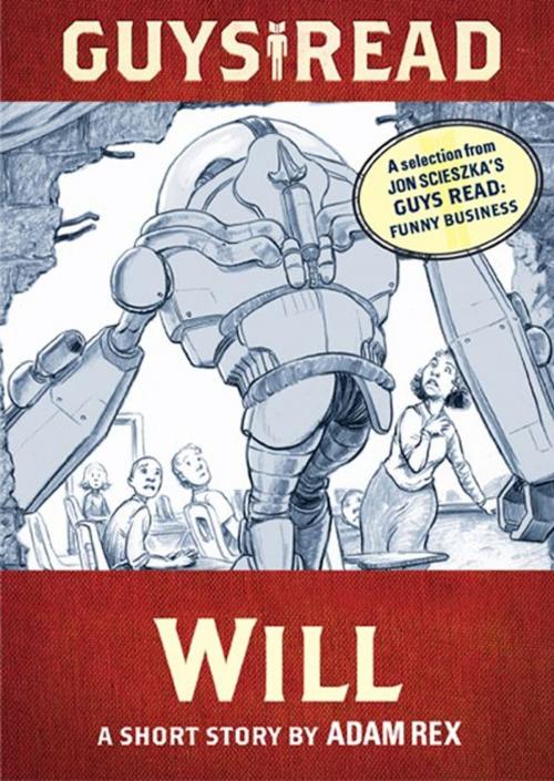 Cover of the book Guys Read: Will by Adam Rex, Jon Scieszka, Walden Pond Press
