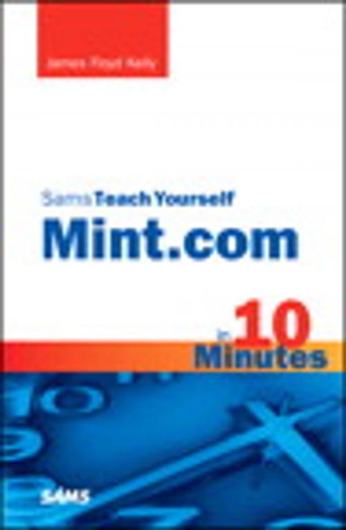 Cover of the book Sams Teach Yourself Mint.com in 10 Minutes by James Floyd Kelly, Pearson Education