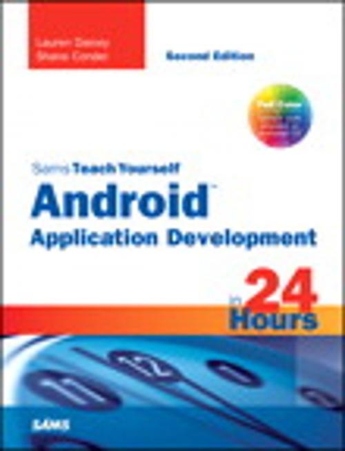Cover of the book Sams Teach Yourself Android Application Development in 24 Hours by Lauren Darcey, Shane Conder, Pearson Education