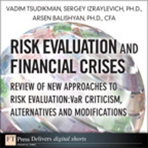 Cover of the book Risk Evaluation and Financial Crises by Vadim Tsudikman, Sergey Izraylevich Ph.D., Arsen Balishyan Ph.D., CFA, Pearson Education