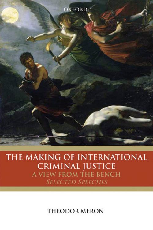 Cover of the book The Making of International Criminal Justice: A View from the Bench: Selected Speeches by Theodor Meron, OUP Oxford