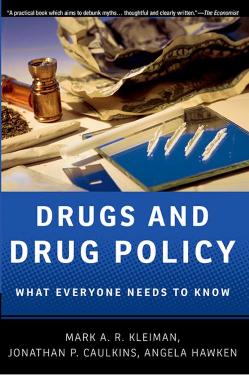 Cover of the book Drugs and Drug Policy by Mark A.R. Kleiman, Jonathan P. Caulkins, Angela Hawken, Oxford University Press